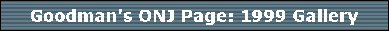 Goodman's ONJ Page: 1999 Gallery