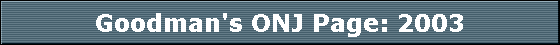 Goodman's ONJ Page: 2003