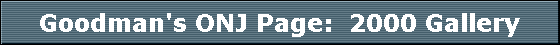 Goodman's ONJ Page:  2000 Gallery